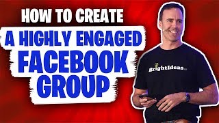 How To Create a Highly Engaged Facebook Group