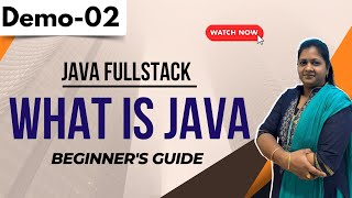 Java FullStack Demo 02 | What is Java? | Beginner's Guide | +91 8978345335