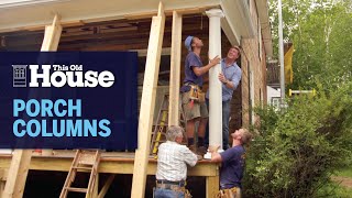 How to Install Porch Columns | This Old House