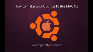 How to make Ubuntu 18 like Mac OS. Easy steps with packed files.