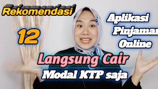 12 Aplikasi Pinjaman Online Langsung Cair Hanya Ktp