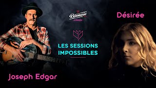 Les Sessions Impossibles - Désirée \u0026 Joseph Edgar