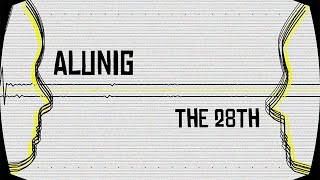 The 28TH - Alunig (Official Lyric Video)