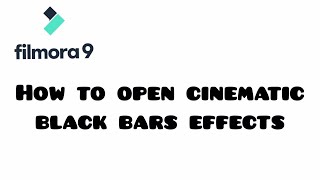 WONDERSHARE FILMORA | HOW TO OPEN CINEMATIC BLACK BARS EFFECTS | TUTORIAL