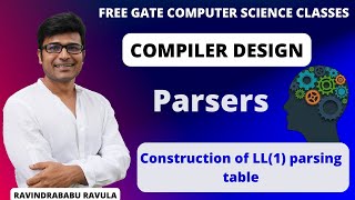 CD | Parsers | Construction of LL(1) Parsing Table | Ravindrababu Ravula | Free GATE CS Classes