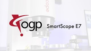 OGP SmartScope E7 Demo Video