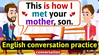 Practice English Conversation (Family life - My parent's love story) Improve Eng