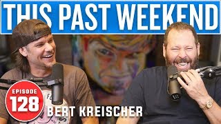 Bert Kreischer | This Past Weekend #128