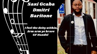 Sazi Gcaba-Baritone: I feel the Deity within/ Arm Arm Ye Brave by GF Handel