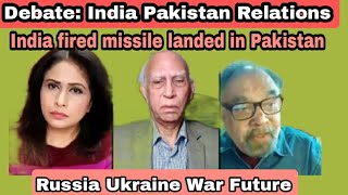 Debate: India fired Missile in Pakistan territory. Russia Ukrain War.