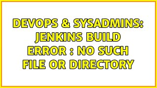 DevOps & SysAdmins: jenkins build error : No such file or directory