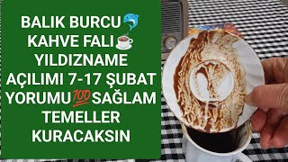 BALIK BURCU🐬KAHVE FALI☕ YILDIZNAME AÇILIMI 7-17 ŞUBAT YORUMU🫂PARÇA PARÇA TOPLU PARA GİRİŞLERİ VAR 💸💵