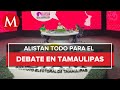 Preparan segundo debate de candidatos a la gubernatura de Tamaulipas