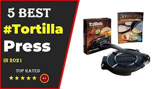 ✅ Top 5: Best Tortilla Press 2021 With (Buying Guide)