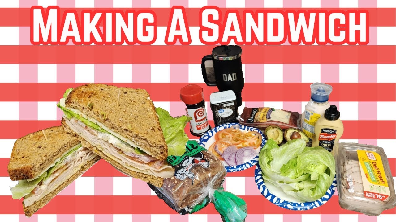 Making A Sandwich Youtube