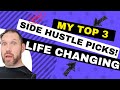 My Top 3 Side Hustle picks with life changing potential