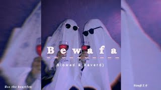 bewafa -💔(slowed+Reverd). slowfi 2.0 lo-fi song