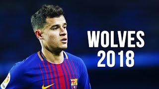 Philippe Coutinho - Wolves | Skills \u0026 Goals | 2017/2018 HD