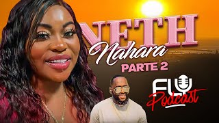 Fly Podcast com Neth Nahara part - 2 #122