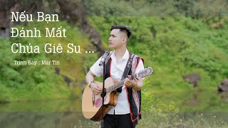 Nếu Bạn Đánh Mất Chúa Giê Su - Mar Tin