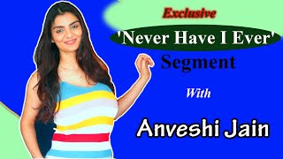 Anveshi Jain Gandii Baat Fame Actress Naughty Rapid Fire Segment -Never Have I Ever With Telly Films