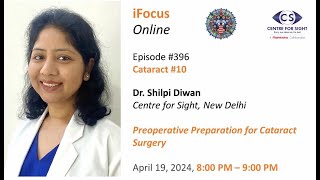 Pre-operative Preparation in Cataract Surgery by Dr. Shilpi Diwan, Friday, April 19, 8:00 PM IST