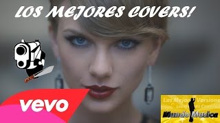 "Taylor Swift - Blank Space" The best cover (Los mejores covers)