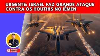 URGENTE: ISRAEL EXPLODE VÁRIOS ALVOS EM GRANDE ATAQUE DA FORÇA AÉREA CONTRA OS HOUTHIS NO IÊMEN