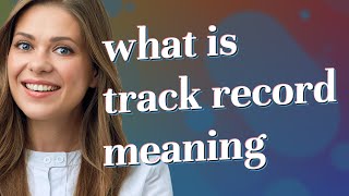 Track record | meaning of Track record