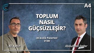 Toplum Nasıl Güçsüzleşir? / Ali Aydın - Abdulbaki Değer