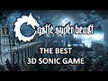 Castle Super Beast Clips: The Best 3D Sonic Game