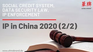 IP in China 2020: Social Credit System, Data Security Law \u0026 IP Enforcement (2/2)