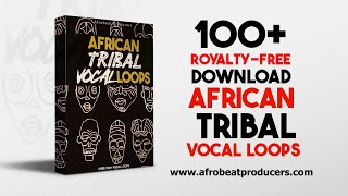 Download 100+ African Tribal Vocal Loops 100% Royalty Free | Afrobeats Loops Percussion Kit Pack