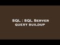 SQL : SQL Server query buildup