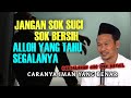 GUS BAHA || JANGAN SOK SUCI' SOK BERSIH ALLOH YANG TAHU SEGALANYA @ngajigusbaha82