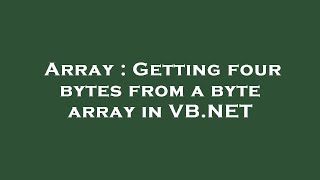 Array : Getting four bytes from a byte array in VB.NET
