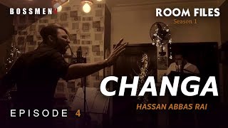 Changa | Hassan Abbas Rai | Episode 4 | Room Files | Season 1 | Ahsan Pervaiz Mehdi | Nouman Javaid