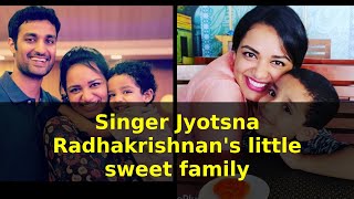 Singer Jyotsna Radhakrishnan's little sweet family