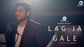 Nikhil Aggarwal | Lag Ja Gale Cover |Creative Lab Ep 4 | Knight Picture