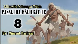 MIKAWLH DOHRANGA THLAH PASALTHA RALHRAT TE - 8 | By : Vincent Pachuau