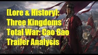 [Lore & History] Three Kingdoms Total War - Cao Cao Trailer Analysis