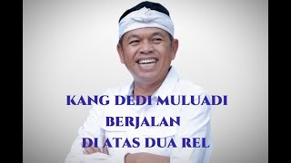 Kang Dedi Mulyadi BERJALAN DI ATAS DUA REL