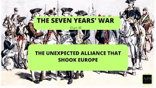 The Seven Years' War: The Unexpected Alliance that Shook Europe