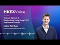 【Podcast】EP5: Modernisasi Proses Penyelesaian IPO Hong Kong |. Lukas Petrikas