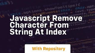 javascript remove character from string at index