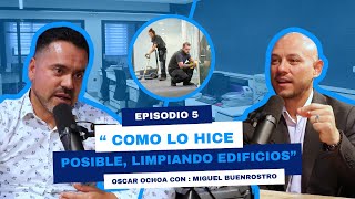 Miguel Buenrostro:Cómo Logró el Éxito en USA de Empleado a Empresario en Limpieza de Edificios