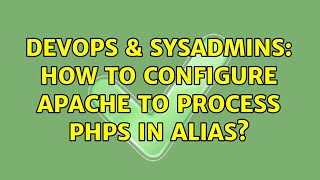 DevOps & SysAdmins: How to configure Apache to process PHPs in Alias? (2 Solutions!!)