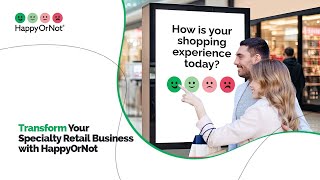 Transform Your Specialty Retail Business with HappyOrNot®