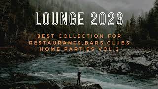 LOUNGE MUSIC | VOL. 2 | FOR RESTAURANTS,BARS,CLUBS,HOME PARTIES | CHILL | DEEP | BEST COLLECTION