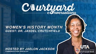 Courtyard Conversations S2E5 - Dr. Jandel Crutchfield “Women's History Month”